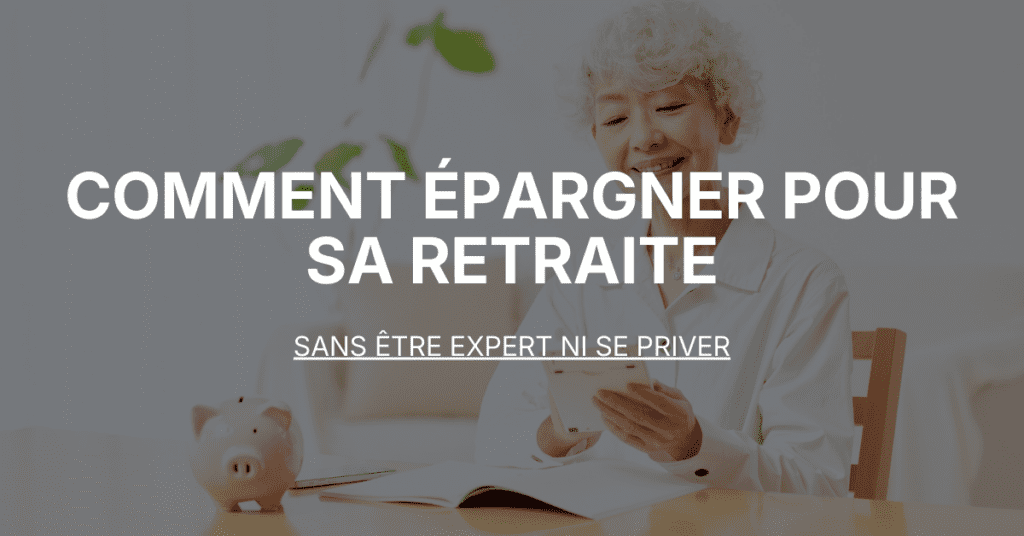 Comment épargner pour sa retraite