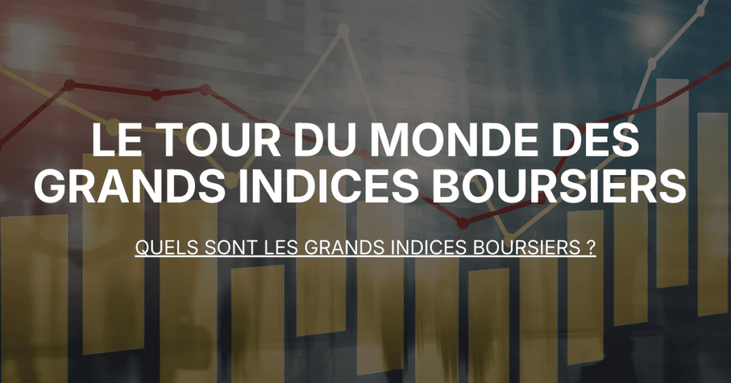 Les Grands Indices Boursiers 
