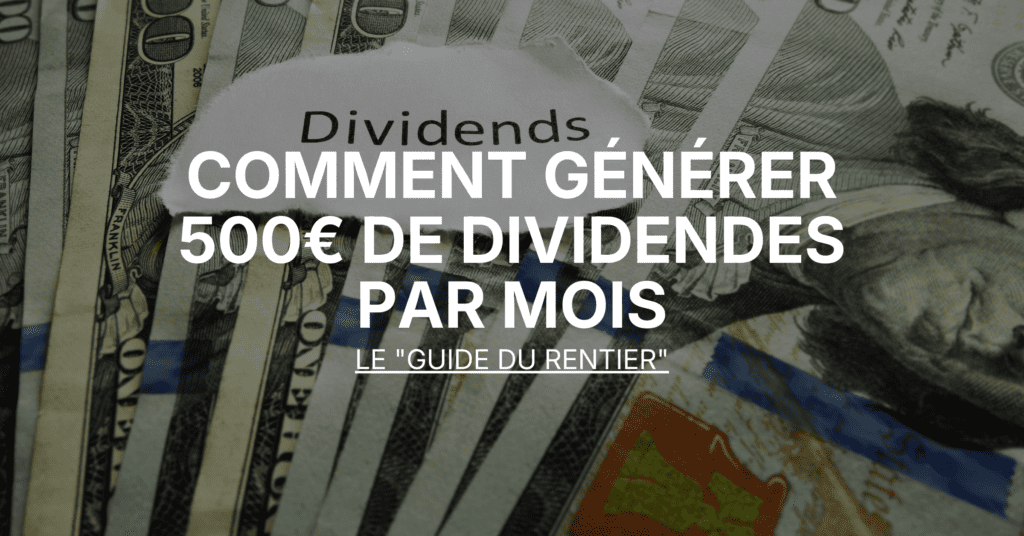 Comment générer 500€ de dividendes par mois