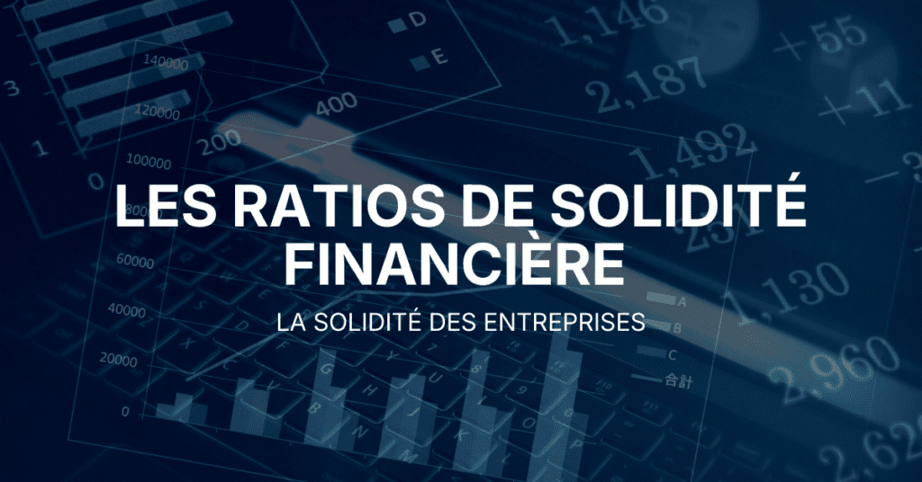 Les ratios de solidité financière 