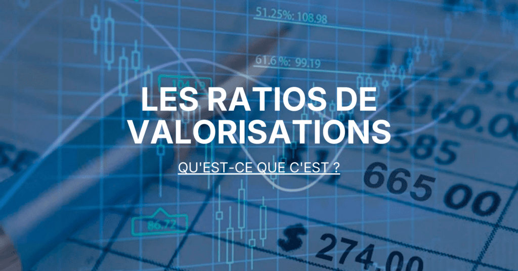 Les ratios de valorisations
