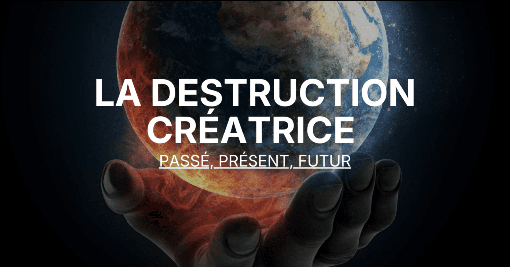 La destruction créatrice _ Passé, présent, futur